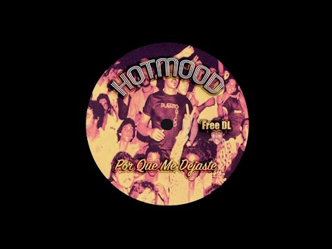 Hotmood - Por Que Me Dejaste
