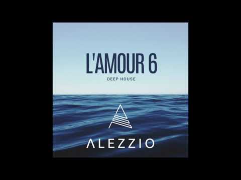 ALEZZIO - L'Amour 6 [Deep House Set]