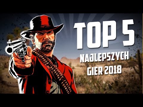 TOP 5 NAJLEPSZYCH GIER 2018