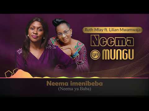 Ruth Mlay ft Lilian Mwamwaja - Neema ya Mungu (Video Lyrics)