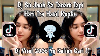 Download lagu DJ SU JAUH SA TANAM TAPI HATI TRA HASIL KOPLO VIRAL TIKTOK TERBARU 2025 YANG KALIAN CARI -ENDY FVNKY mp3