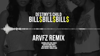 Destiny&#39;s Child - Bill$ Bill$ Bill$ (ARVFZ Remix)