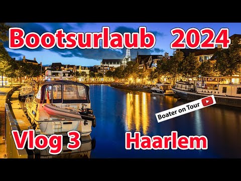 Vlog 3 Boating holiday 2024 - Haarlem from Durgerdam - Boating - North Sea Canal  Amsterdam Holland