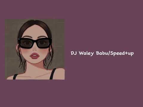 DJ Waley Babu/Speed+up🎧