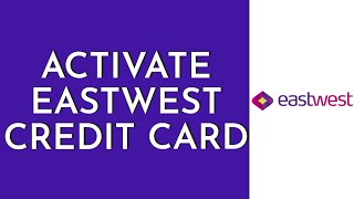 How To Activate EastWest Credit Card Online (2023)