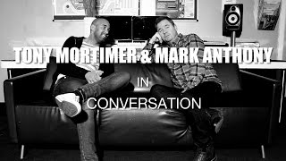 Tony Mortimer &amp; Mark Anthony in conversation (Part 1)