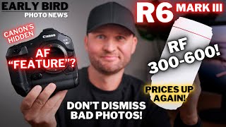 Canon’s Hidden AF “Feature” | RF 300-600 & R6 III Coming!? | Don’t Dismiss Bad Photos!