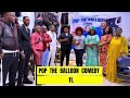 POP THE BALLOON COMEDY 11 JÉRÉMIE MA ANY MARI JEANE MICHO PST NZAU DELA PAIX GLM FACHÉ LULE BIENV