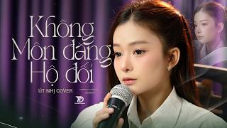 KHÔNG MÔN ĐĂNG HỘ ĐỐI - NGUYỄN VĨ | ÚT NHỊ COVER | Tại hai ta không môn đăng hộ đối...