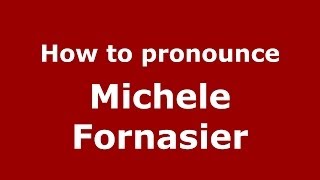 How to pronounce Michele Fornasier