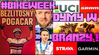 Bezlitosny POGACAR! Strava pozywa Garmina! UCI mięknie przy banach! SRAM walczy z UCI! Srebro Kasi!