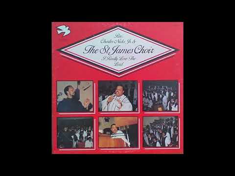 I Really Love the Lord - Rev. Charles Nicks and The St. James Choir