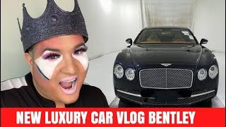 MY NEW CAR BENTLEY LUXURY CAR VLOG