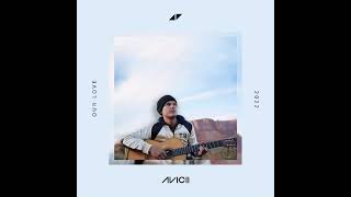 Avicii - Our Love ft. Sandro Cavazza (2021 Version)