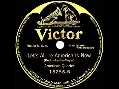 1917 American Quartet - Let’s All Be Americans Now