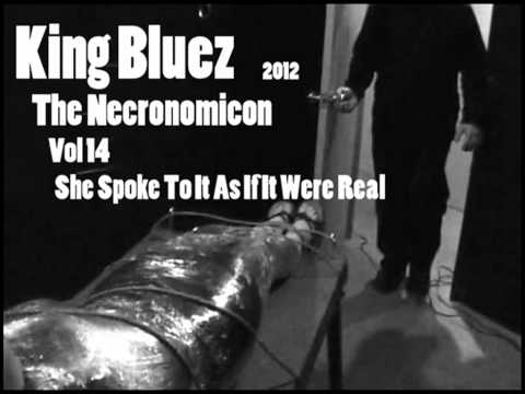 She Spoke To It As If It Were Real - ( King Bluez - The Necronomicon Vol 14 - 2012 -Trip Hop )