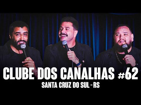 CLUBE DOS CANALHAS #62 | SANTA CRUZ DO SUL - RS