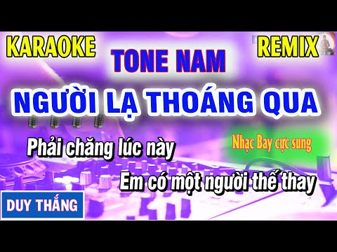 Karaoke Người Lạ Thoáng Qua Remix Tone Nam   Remix Duy Thắng