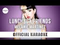Melanie Martinez Lunchbox Friends Official Karaoke Instrumental SongJam