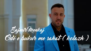 Saimir Menkaj - Ode E Bukur Me Sahat