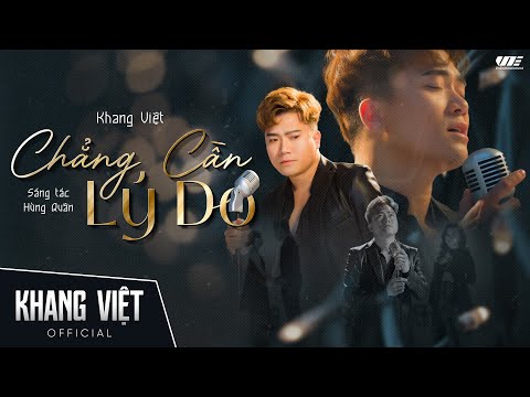 CHẲNG CẦN LÝ DO - KHANG VIỆT | OFFICIAL MUSIC VIDEO