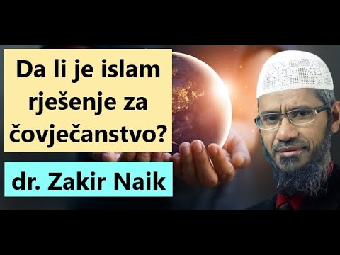 Da li je ISLAM rješenje za čovječanstvo - dr. Zakir Naik
