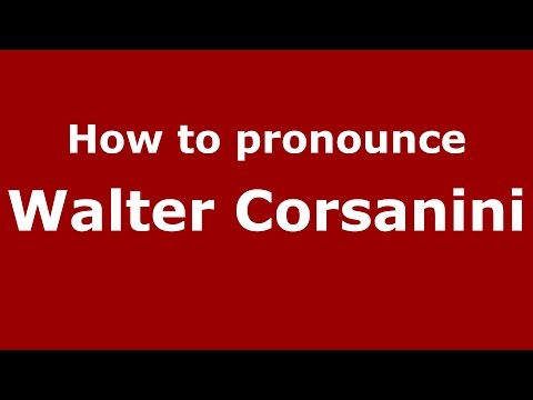 How to pronounce Walter Corsanini (Italian/Italy)  - PronounceNames.com