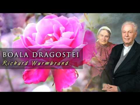 BOALA DRAGOSTEI - Richard Wurmbrand
