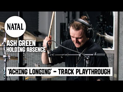 Ash Green | Holding Absence - Aching Longing Track Playthrough | Natal Drums