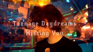 Teenage Daydreams - Missing You - Official Music VIdeo