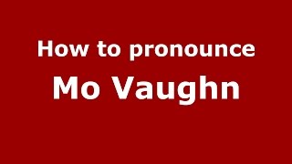 How to pronounce Mo Vaughn