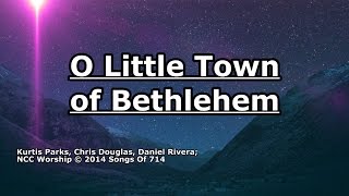 O Little Town of Bethlehem - NCC Worship - Lyrics