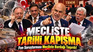 Mecliste Tarihi Kapışma | Fon Soruşturması Mecliste Bardağı Taşırdı!