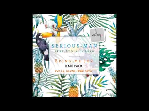 Serious-Man feat Lydia Scarfo - Bring me joy (La Touche Finale remix)