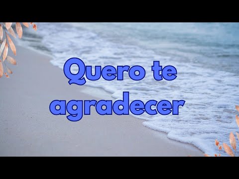 Quero te agradecer