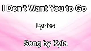 I Don&#39;t Want You to Go (Lyrics)- Kyla