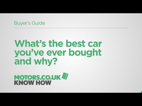 Motors.co.uk Know How – Ask an Expert - What’s the best car you’ve ever bought and why?