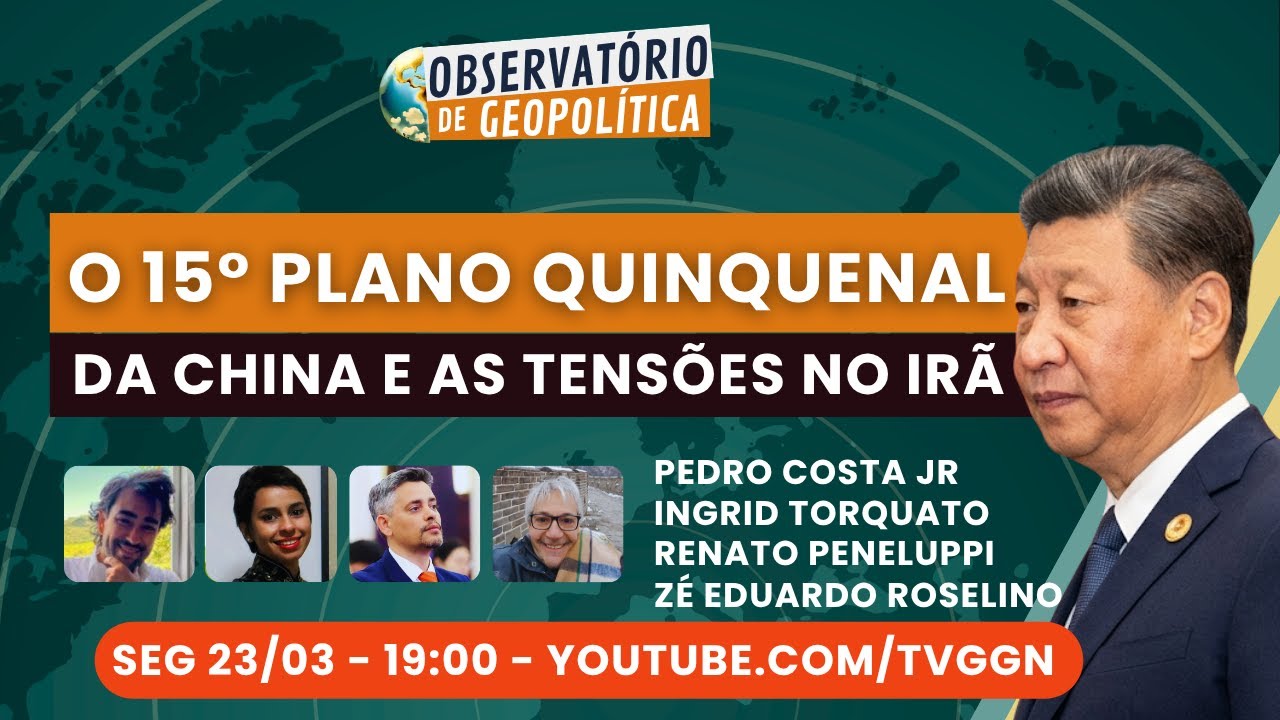 O 15° plano quinquenal da China e as tensões no Irã | Observatório de Geopolítica- 23/03/26