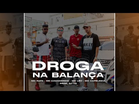 MC Rafa, MC Kawanzinho, MC Capelinha e MC Léo - Droga Na Balança (Vídeo Clipe Oficial)