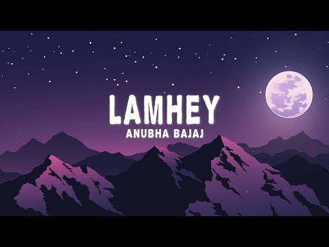 Anubha Bajaj - Lamhey (Lyrics)