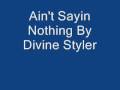 Ain T Sayin Nothing By Divine Styler