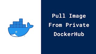 How to Pull Image from Private Docker Repository