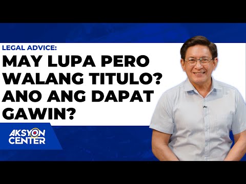 Legal Advice: May Lupa Pero Walang Titulo? Ano Ang Dapat Gawin?