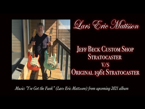 Lars Eric Mattsson - Jeff Beck Custom Shop Strat v/s 1961 all original Stratocaster