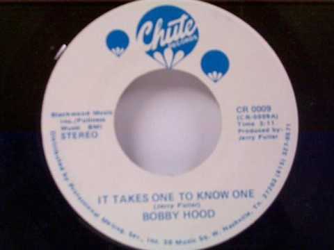 Bobby Hood "It Takes One To Know One"
