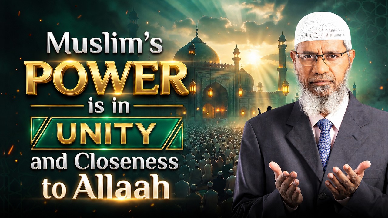 Muslim's Power is in Unity and Closeness to Allah - Dr Zakir Naik