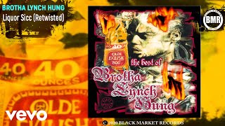 Brotha Lynch Hung - Liquor Sicc (Retwisted) (Official Audio)