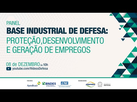 Painel | Base Industrial de Defesa: Proteção, Desenvolvimento e Geração de Empregos