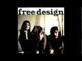 The Free Design - Felt So Good (for real!)