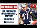 BREAKING: Rob Gronkowski comes out of retirement, TRADED to Tampa Bay | CBS Sports HQ